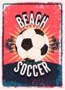 Beach Soccer typographical vintage grunge style poster. Retro vector illustration. Royalty Free Stock Photo